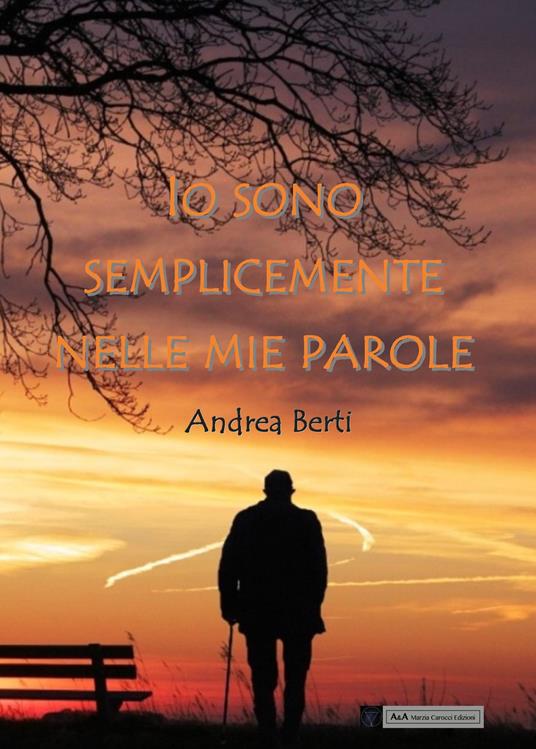 Io sono semplicemente nelle mie parole - Andrea Berti - copertina