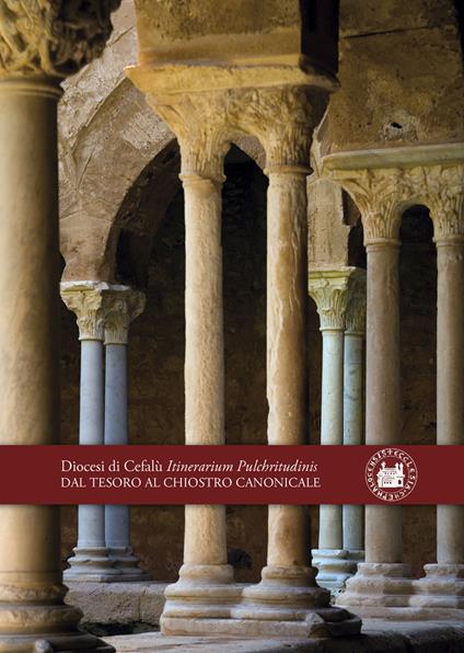 Dal Tesoro al Chiostro Canonicale. Diocesi di Cefalù Itinerarium Pulchritudinis - copertina