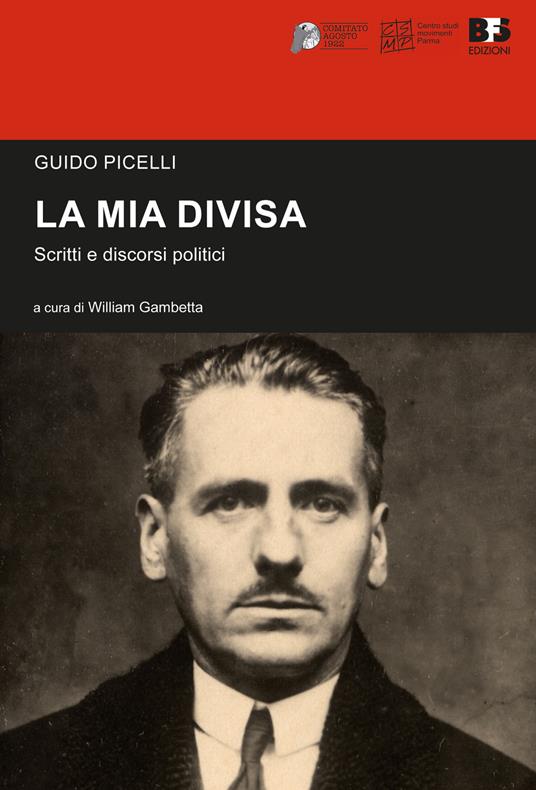 La mia divisa. Scritti e discorsi - Guido Picelli - copertina