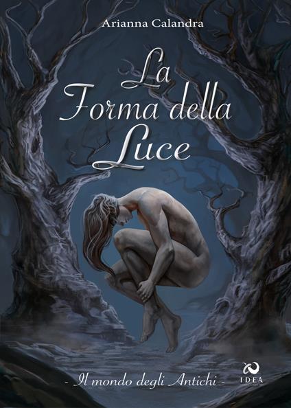 La forma della Luce. Il mondo degli antichi. Vol. 2 - Arianna Calandra - copertina