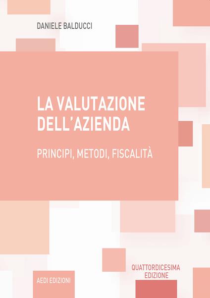 La valutazione dell'azienda. Principi, metodi, fiscalità - Daniele Balducci - copertina