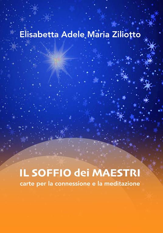 Il soffio dei maestri. Carte per la connessione e la meditazione. Con 64 Carte - Elisabetta Adele Maria Ziliotto - copertina