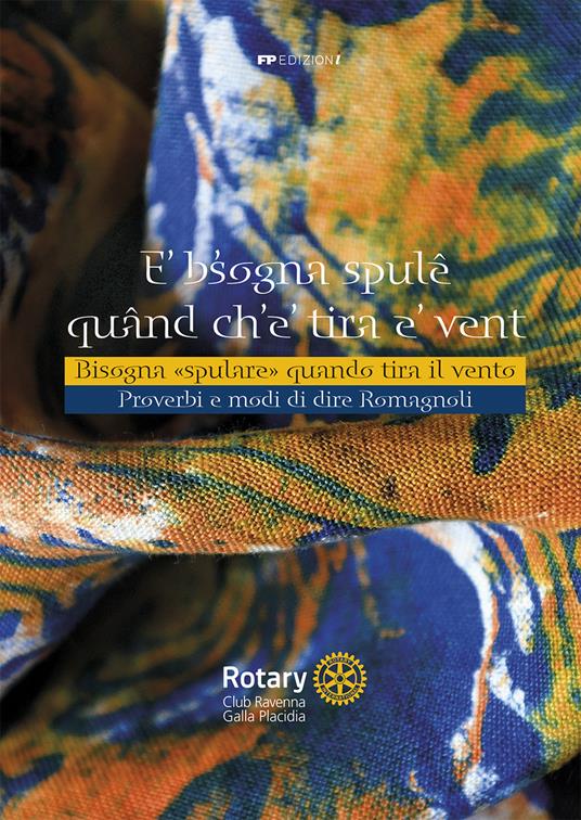 E' b'sogna spulê quând ch'e' tira e' vent. Bisogna «spulare» quando tira il vento. Proverbi e modi di dire romagnoli - copertina