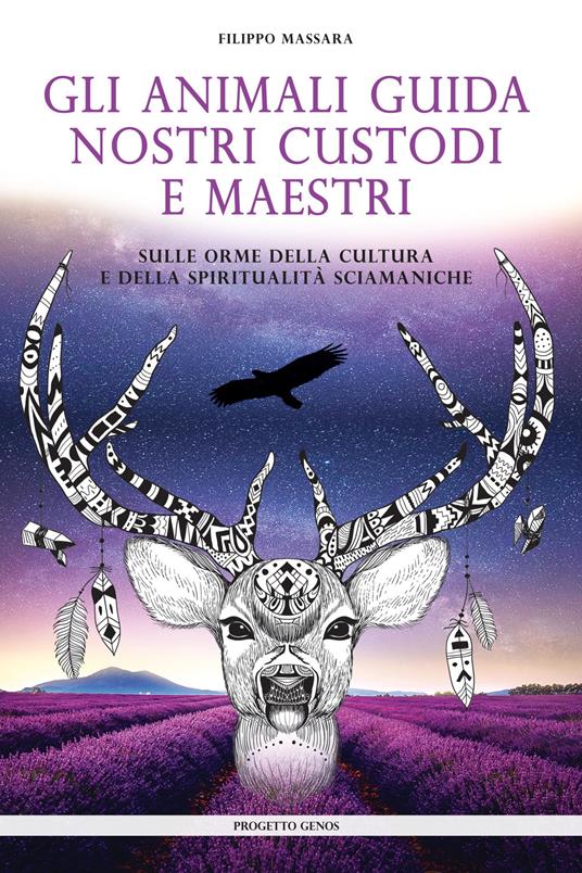 Gli animali guida nostri custodi e maestri. Sulle orme della cultura e della spiritualità sciamaniche - Filippo Massara - copertina