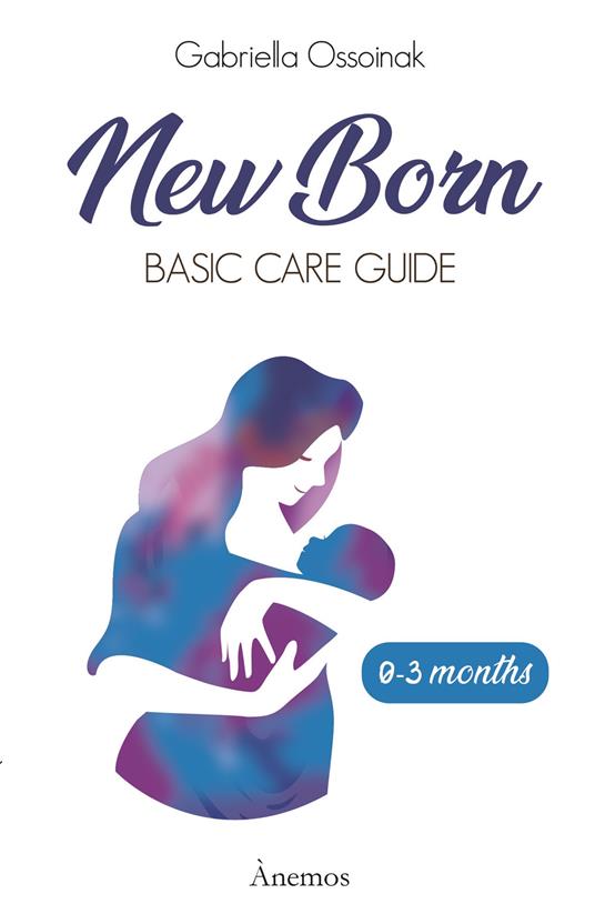 Newborn. Basic care guide. 0-3 months - Gabriella Ossoinak - copertina