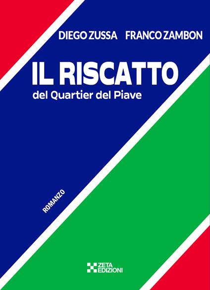 Il riscatto del Quartier del Piave - Diego Zussa,Franco Zambon - copertina