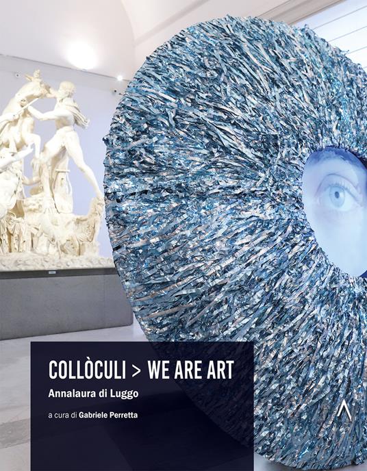 Annalaura di Luggo. Collòculi. We are art. Ediz. italiana e inglese - copertina