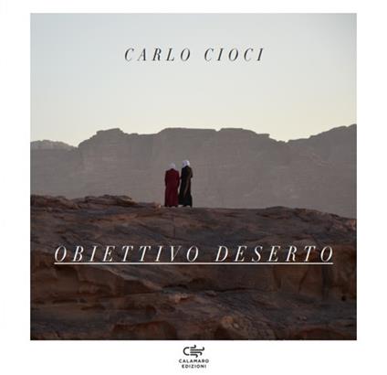 Obiettivo deserto. Ediz. illustrata - Carlo Cioci - copertina