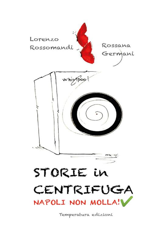 Storie in centrifuga. Napoli non molla! - Lorenzo Rossomandi,Rossana Germani - copertina