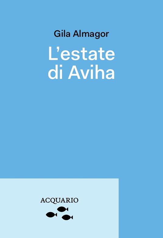 L'estate di Avihae. Una bambina dal nome strano - Gila Almagor - copertina