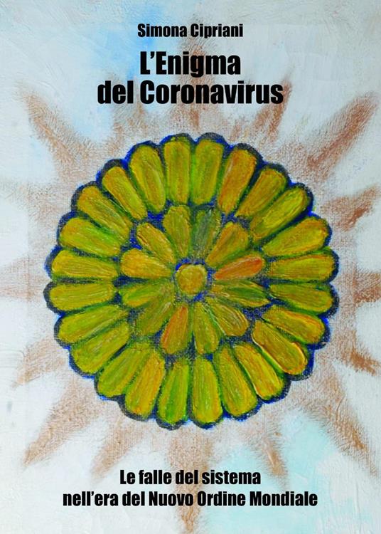 L' enigma del Coronavirus. Le falle del sistema nell'era del nuovo ordine mondiale - Simona Cipriani - copertina