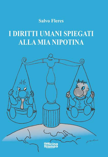 I diritti umani spiegati alla mia nipotina. Ediz. illustrata - Salvo Fleres - copertina