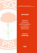 Cento anni di socialismo. Dal Partito Rivoluzionario di Romagna a Bettino Craxi