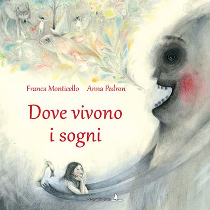 Dove vivono i sogni. Ediz. a colori - Franca Monticello - copertina