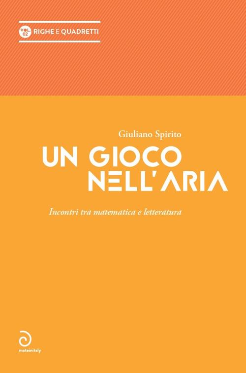 Un gioco nell'aria. Incontri tra matematica e letteratura - Giuliano Spirito - copertina