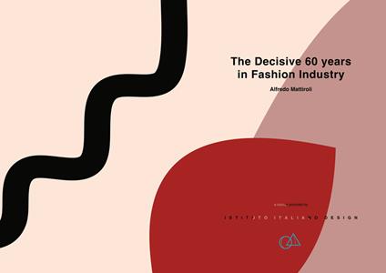 The decisive 60 years in fashion industry - Alfredo Mattiroli - copertina