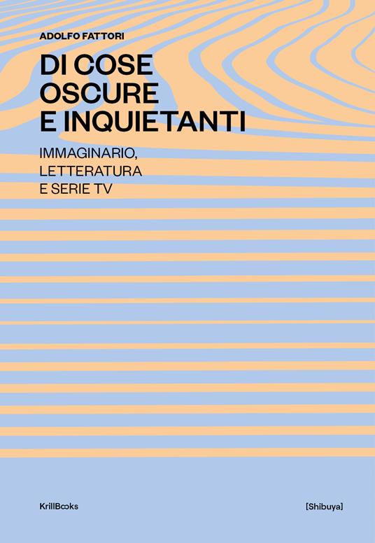 Di cose oscure e inquietanti. Percorsi della sociologia della narrazione e dell'immagine - copertina