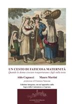 Un cesto di faticosa maternità. Quando le donne ciociare trasportavano i figli sulla testa. Ediz. ampliata