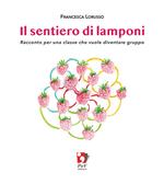 Il sentiero di lamponi. Racconto per una classe che vuole diventare gruppo