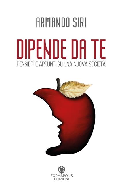 Dipende da te. Pensieri e appunti su una nuova società - Armando Siri - copertina