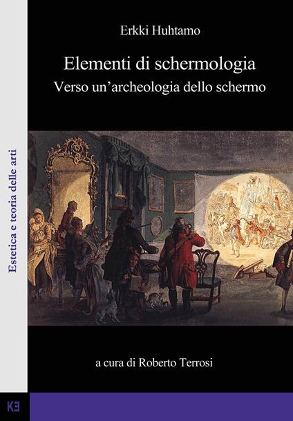 Elementi di schermologia. Verso un'archeologia dello schermo - Erkki Huhtamo - copertina