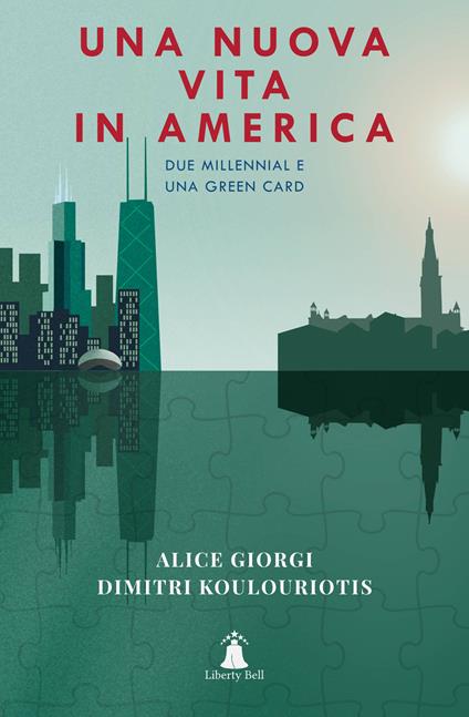 Una nuova vita in America. Due millennial e una Green Card - Alice Giorgi,Dimitrios Koulouriotis - copertina