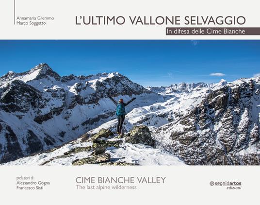 L' ultimo vallone selvaggio. In difesa delle cime bianche. Ediz. italiana e inglese - Annamaria Gremmo,Marco Soggetto - copertina