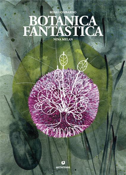 Botanica fantastica. Ediz. a colori - Rosa Lombardo,Nina Melan - copertina
