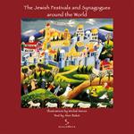 The jewish festivals and synagogues around the world. With synagogues out of the collection of Beth Hatfuzot