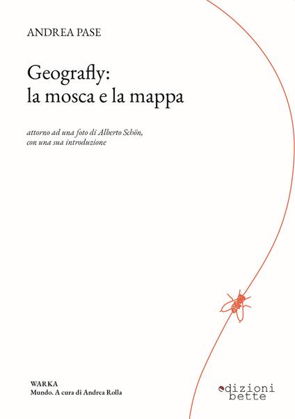 Geografly: la mosca e la mappa. Attorno ad una foto di Alberto Schön con una sua introduzione - Andrea Pase - copertina