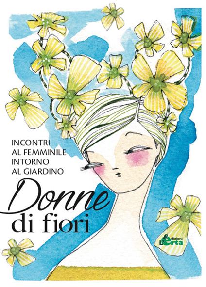 Donne di fiori. Incontri al femminile intorno al giardino - copertina