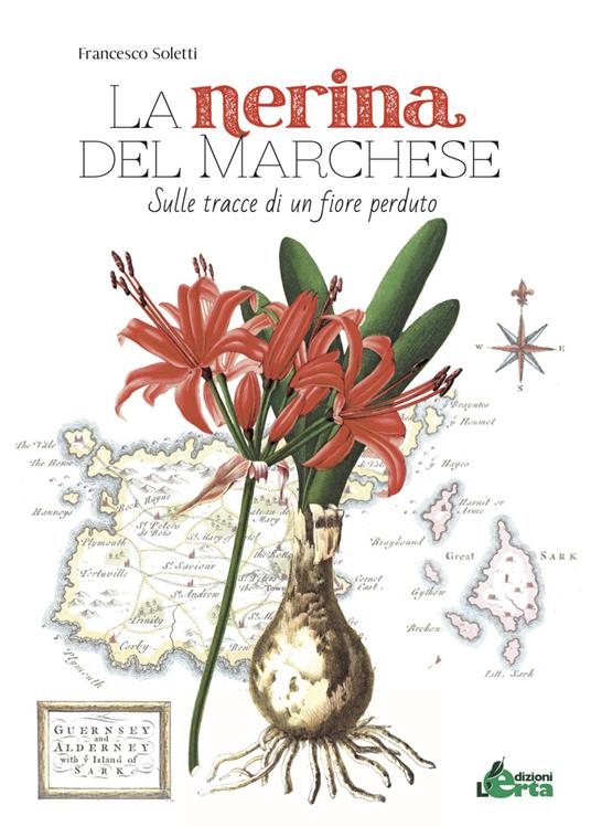 La nerina del marchese. Sulle tracce di un fiore perduto - Francesco Soletti - copertina