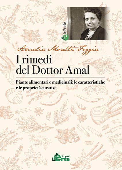 I rimedi del Dottor Amal. Piante alimentari e medicinali: le caratteristiche e le proprietà curative - Amalia Moretti Foggia - copertina