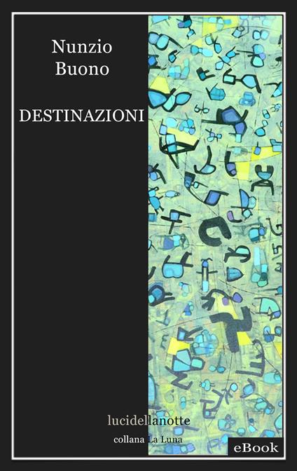 Destinazioni. Ediz. critica - Nunzio Buono - ebook