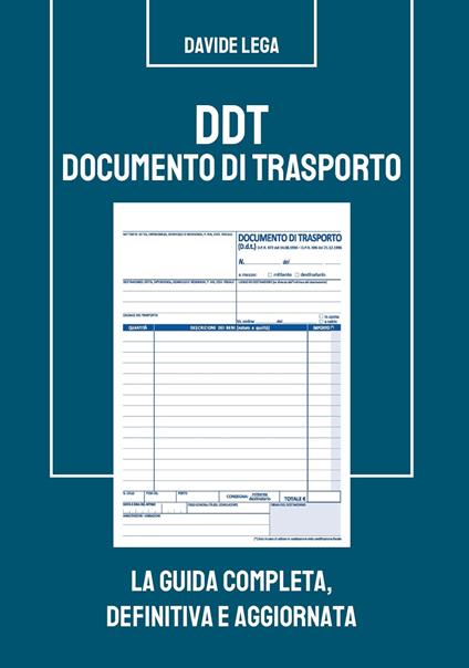 DDT Documento di trasporto. La guida completa, definitiva e aggiornata -  Davide Lega - Libro - Lega Davide - | IBS