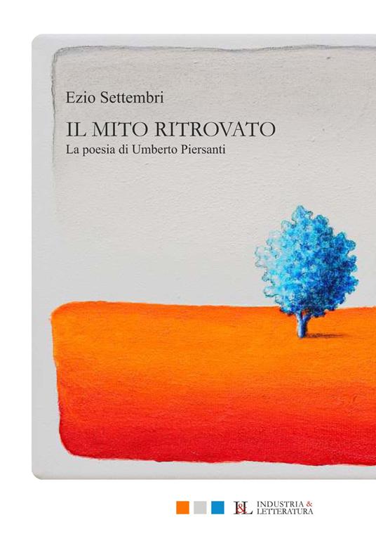 Il mito ritrovato. La poesia di Umberto Piersanti - Ezio Settembri - copertina