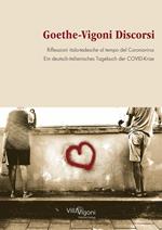 Goethe-Vigoni Discorsi. Riflessioni italo-tedesche al tempo del Coronavirus-Goethe-Vigoni. Ein deutsch-italienisches Tagebuch der COVID-Krise