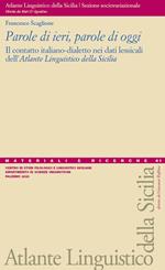 Parole di ieri, parole di oggi. Il contatto italiano-dialetto nei dati lessicali dell'«Atlante linguistico della Sicilia»