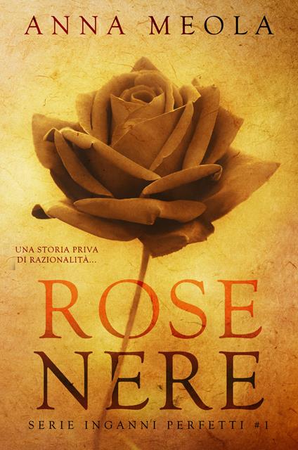 Rose nere. Inganni perfetti. Vol. 1 - Anna Meola - copertina