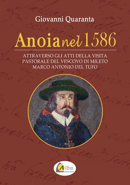 Anoia nel 1586. attraverso gli atti della visita pastorale del vescovo di Mileto Marco Antonio Del Tufo - Giovanni Quaranta - copertina