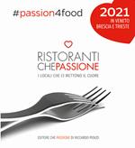 Ristoranti che passione. I locali che ci mettono il cuore in Veneto, Brescia e Trieste 2021