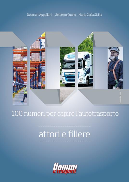 100 numeri per capire l'autotrasporto. Attori e filiere - Deborah Appolloni  - Umberto Cutolo - - Libro - Federservice - | IBS