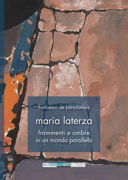 Maria Laterza. Frammenti e ombre in un mondo parallelo. Ediz. illustrata - copertina