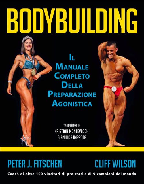 Bodybuilding. Il manuale completo della preparazione agonistica - Peter J. Fitschen,Cliff Wilson - copertina
