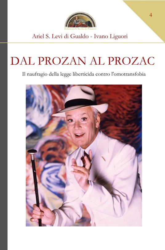 Dal Prozan al Prozac. Il naufragio della legge liberticida contro l'omotransfobia - Ariel Stefano Levi di Gualdo,Ivano Liguori - copertina