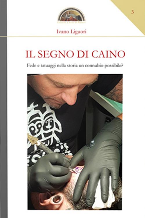 Il segno di Caino. Fede e tatuaggi nella storia, un connubio possibile? - Ivano Liguori - copertina