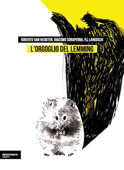 L' orgoglio del lemming. Brevi storie dell'assurdo e del fantastico - Roberto Van Heugten,Giacomo Soraperra,P. L. Langosch - copertina