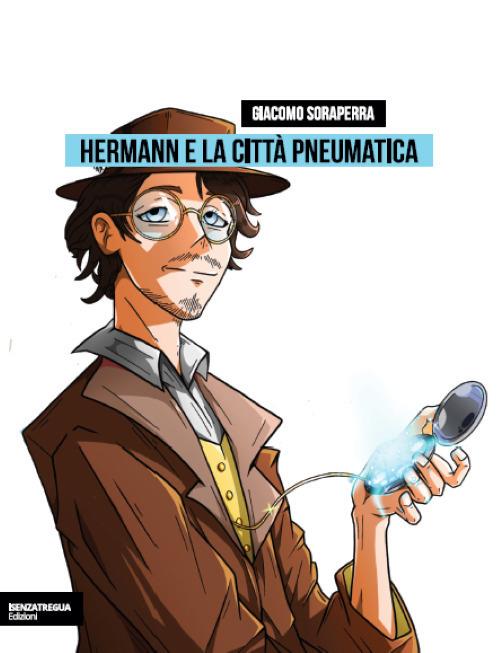 Hermann e la città pneumatica - Giacomo Soraperra - copertina