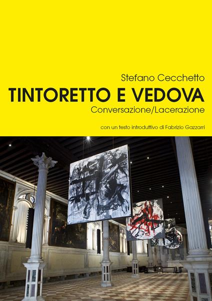 Tintoretto e Vedova. Conversazione/Lacerazione - Stefano Cecchetto - copertina