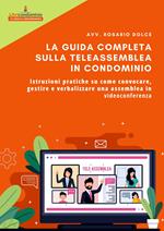 La guida completa sulla teleassemblea in condominio. Istruzioni pratiche su come convocare, gestire e verbalizzare una assemblea in videoconferenza